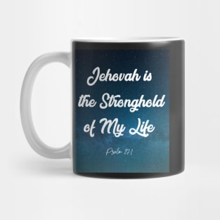 Jehovah is the Stronghold of My Life Mug